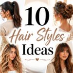 10 Hair Styles Ideas